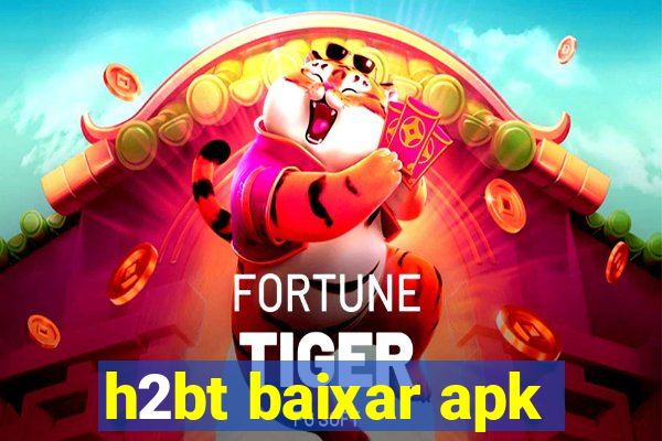 h2bt baixar apk